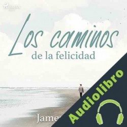 Audiolibro Los caminos de la felicidad James Allen