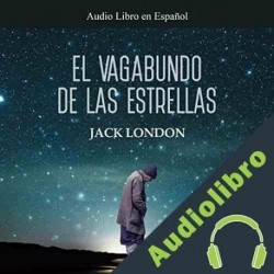 Audiolibro El Vagabundo de las Estrellas Jack London