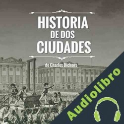 Audiolibro Historia de dos ciudades Charles Dickens