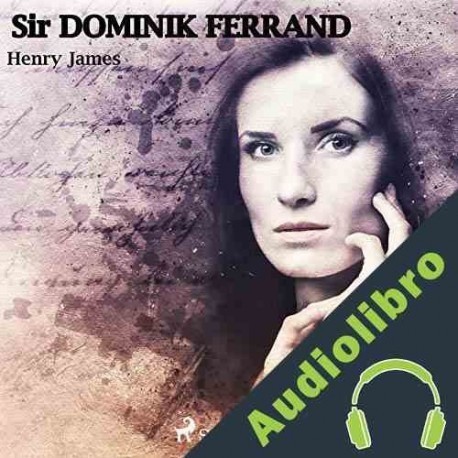 Audiolibro Sir Dominic Ferránd Henry James
