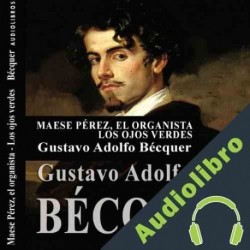 Audiolibro Maese Pérez, el organista y Los ojos verdes Gustavo Adolfo Bécquer