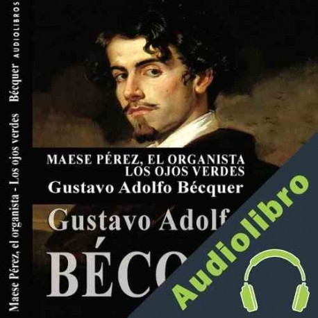 Audiolibro Maese Pérez, el organista y Los ojos verdes Gustavo Adolfo Bécquer