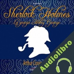 Audiolibro Sherlock Holmes La granja Abbey Grange Arthur Conan Doyle