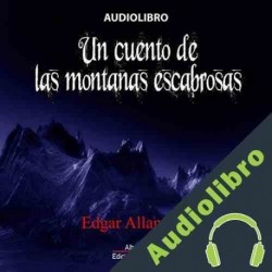 Audiolibro Un cuento de las montanas escabrosas Edgar Allan Poe