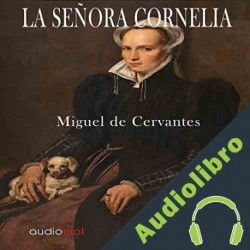 Audiolibro La señora Cornelia Miguel de Cervantes