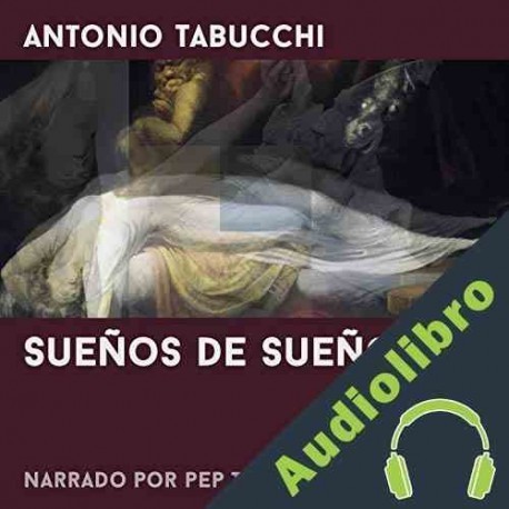 Audiolibro Sueños de Sueños Antonio Tabucchi