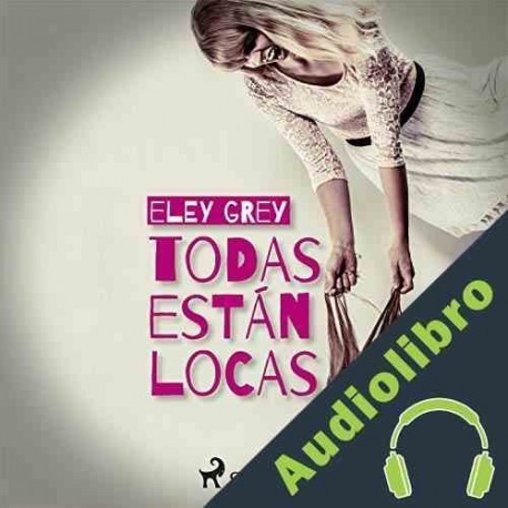 Audiolibro Todas están locas Eley Grey
