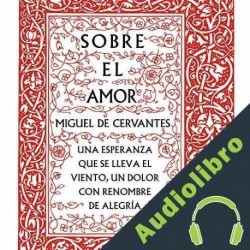 Audiolibro Sobre el amor Miguel de Cervantes
