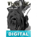 What if: With me Adriana L. S. Swift