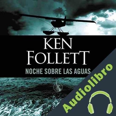 Audiolibro Noche sobre las aguas Ken Follett