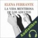Audiolibro La vida mentirosa de los adultos Elena Ferrante