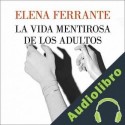 Audiolibro La vida mentirosa de los adultos Elena Ferrante