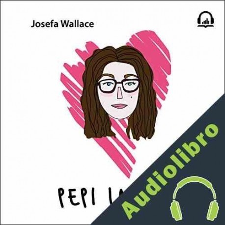 Audiolibro Pepi la fea Josefa Wallace