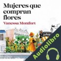 Audiolibro Mujeres que compran flores Vanessa Montfort