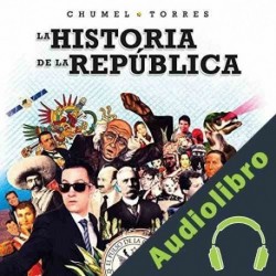 Audiolibro La historia de la república Chumel Torres