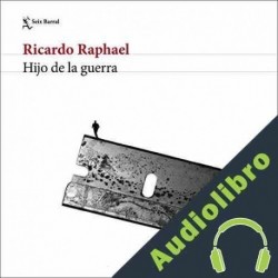 Audiolibro Hijo de la guerra Ricardo Raphael