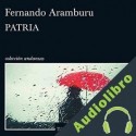 Audiolibro Patria Fernando Aramburu Irigoyen