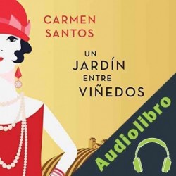 Audiolibro Un Jardín entre Viñedos Carmen Santos Sacristán