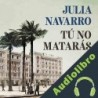Audiolibro Tú no matarás Julia Navarro