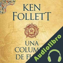 Audiolibro Una columna de fuego Ken Follett