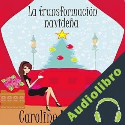 Audiolibro La Transformación Navideña Caroline Mickelson