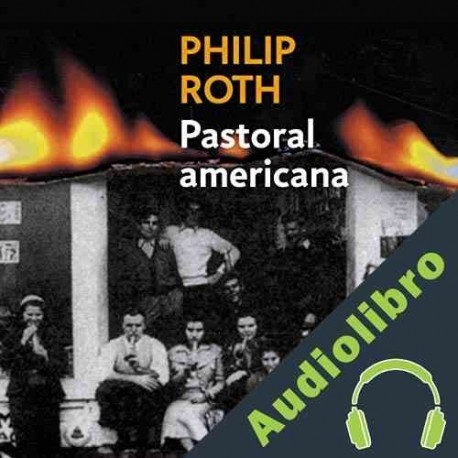 Audiolibro Pastoral americana Philip Roth