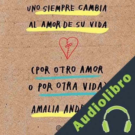 Audiolibro Uno siempre cambia al amor de su vida Amalia Andrade