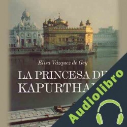 Audiolibro La Princesa de Kapurthala Elisa Vazquez de Gey
