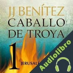 Audiolibro Jerusalén Caballo de Troya 1 J. J. Benítez
