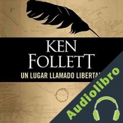 Audiolibro Un lugar llamado libertad Ken Follett