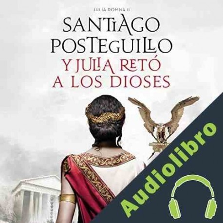 Audiolibro Y Julia retó a los dioses Santiago Posteguillo