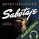 Audiolibro Sabotaje Arturo Pérez-Reverte