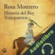 Audiolibro Historia del Rey Transparente Rosa Montero
