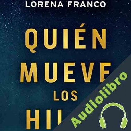 Audiolibro Quién mueve los hilos Lorena Franco