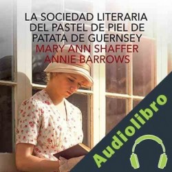 Audiolibro La sociedad literaria del pastel de piel de patata Guernsey Mary Ann Shaffer