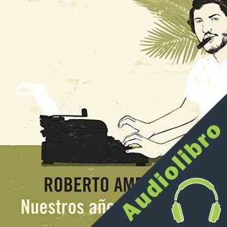Audiolibro Nuestros años verde olivo Roberto Ampuero