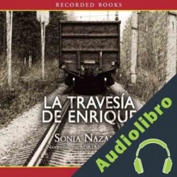 Audiolibro La Traversia de Enrique Sonia Nazario