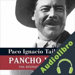 Audiolibro Pancho Villa Paco Ignacio Taibo II