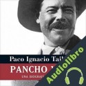 Audiolibro Pancho Villa Paco Ignacio Taibo II