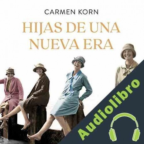 Audiolibro Hijas de una nueva era Carmen Korn