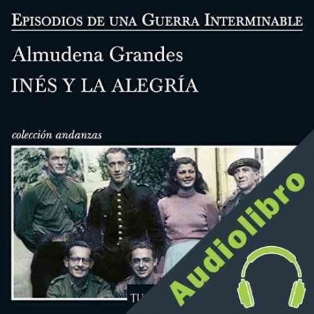 Audiolibro Inés y la alegría Almudena Grandes