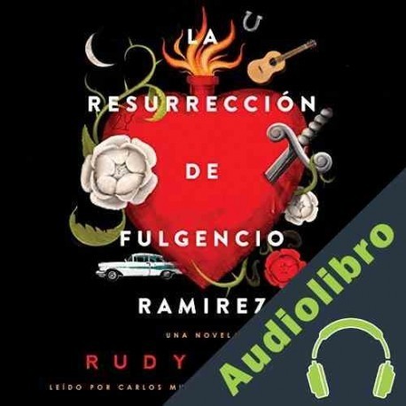 Audiolibro La Resurrección de Fulgencio Ramirez Rudy Ruiz