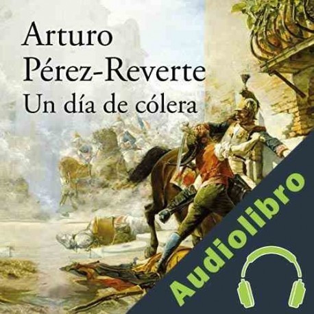 Audiolibro Un día de cólera Arturo Pérez-Reverte