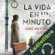 Audiolibro La vida en un minuto José Antonio Lucero