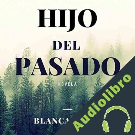 Audiolibro Hijo Del Pasado Blanca Miosi