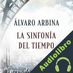 Audiolibro La sinfonía del tiempo Álvaro Arbina
