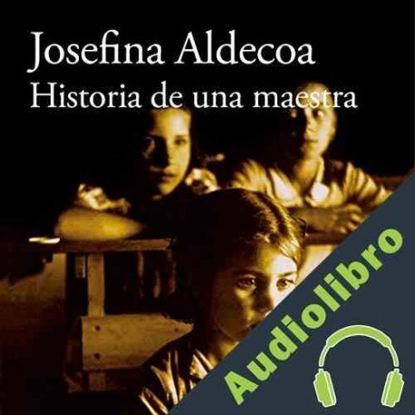 Audiolibro Historia de una maestra Josefina Aldecoa