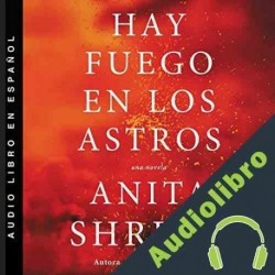 Audiolibro Hay fuego en los astros Anita Shreve