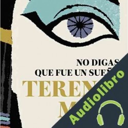 Audiolibro No digas que fue un sueño Terenci Moix