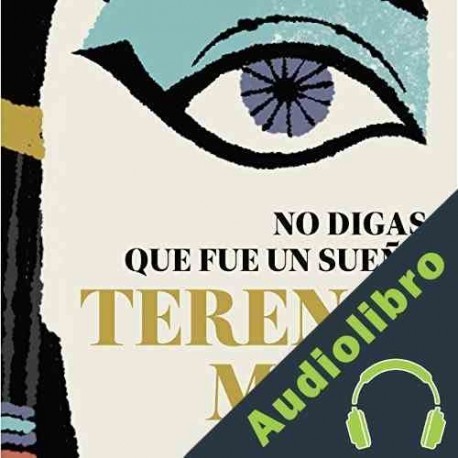 Audiolibro No digas que fue un sueño Terenci Moix